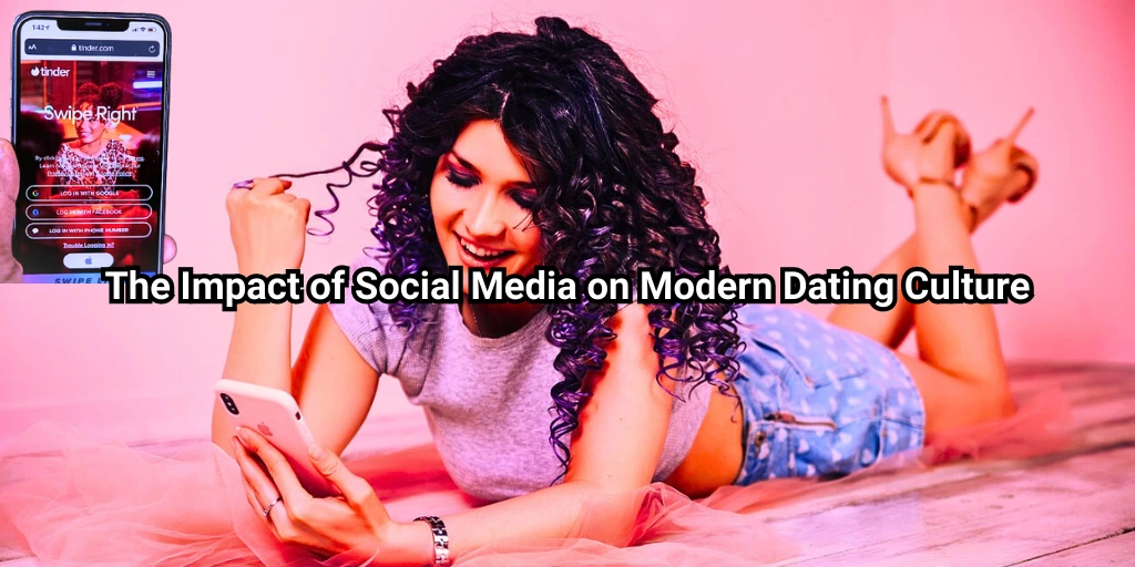 The Impact of Social Media on Modern Dating Culture